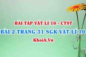 Bài 2 trang 31 SGK Vật lí 10 Chân trời sáng tạo